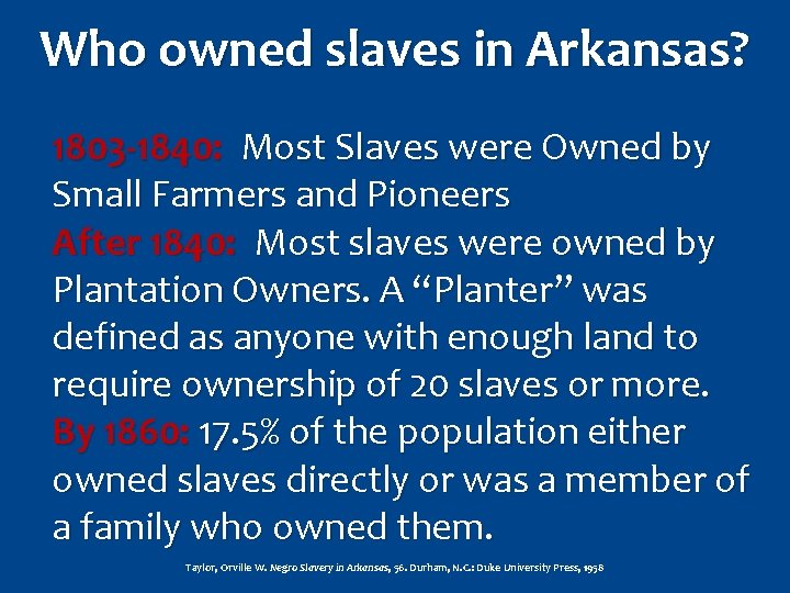 Who owned slaves in Arkansas? 1803 -1840: Most Slaves were Owned by Small Farmers