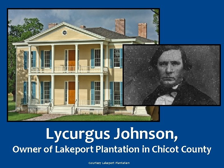 Lycurgus Johnson, Owner of Lakeport Plantation in Chicot County Courtesy Lakeport Plantation 