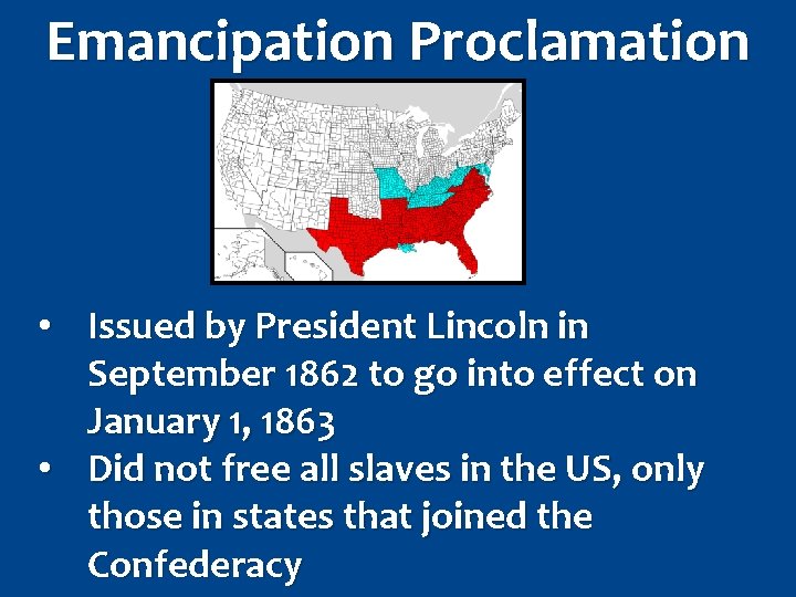 Emancipation Proclamation • Issued by President Lincoln in September 1862 to go into effect