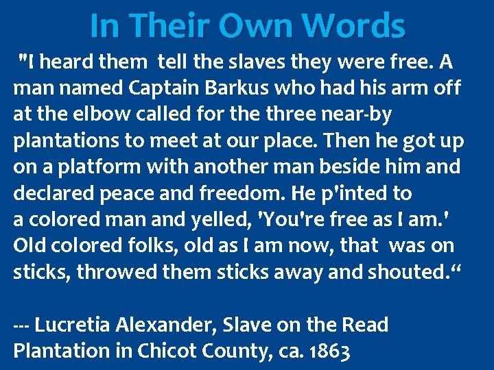 In Their Own Words "I heard them tell the slaves they were free. A