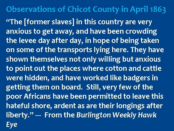 Observations of Chicot County in April 1863 “The [former slaves] in this country are