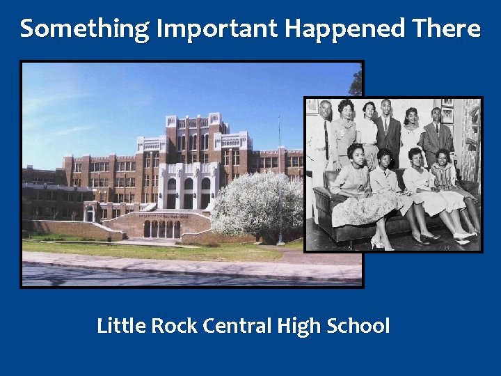 Something Important Happened There Little Rock Central High School 