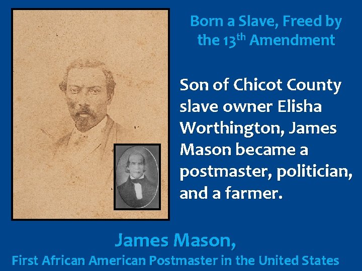 Born a Slave, Freed by the 13 th Amendment Son of Chicot County slave