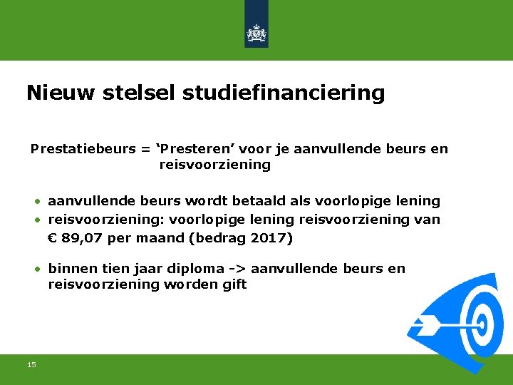 Nieuw stelsel studiefinanciering Prestatiebeurs = ‘Presteren’ voor je aanvullende beurs en reisvoorziening • aanvullende