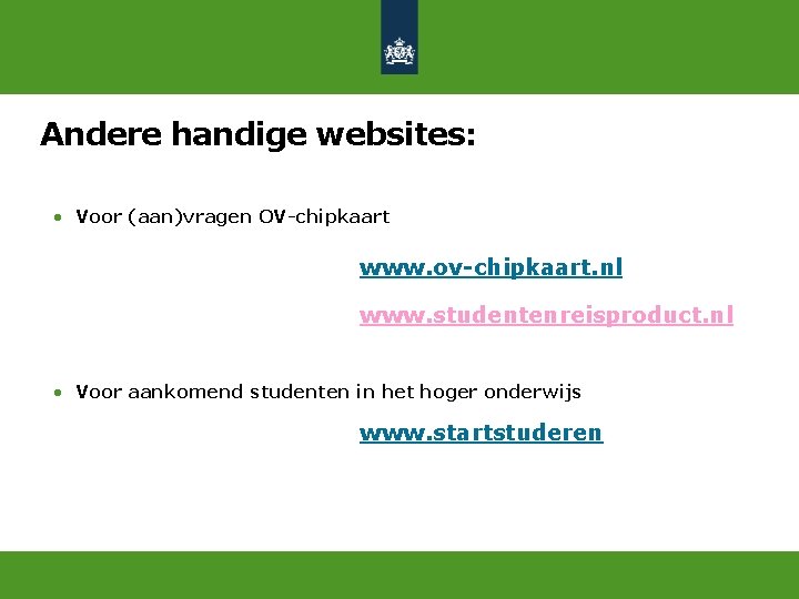 Andere handige websites: • Voor (aan)vragen OV-chipkaart www. ov-chipkaart. nl www. studentenreisproduct. nl •