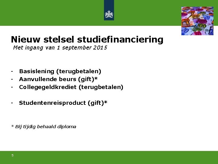 Nieuw stelsel studiefinanciering Met ingang van 1 september 2015 - Basislening (terugbetalen) Aanvullende beurs