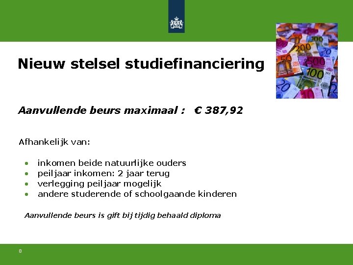 Nieuw stelsel studiefinanciering Aanvullende beurs maximaal : € 387, 92 Afhankelijk van: • •