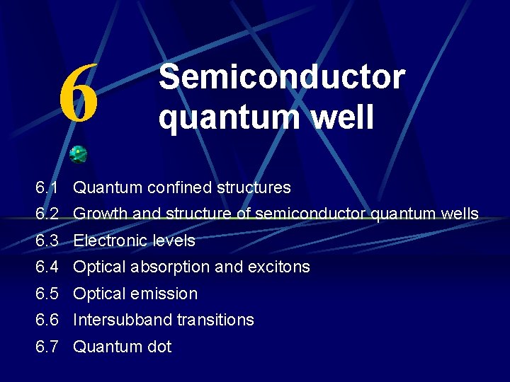 6 Semiconductor quantum well 6. 1 Quantum confined structures 6. 2 Growth and structure