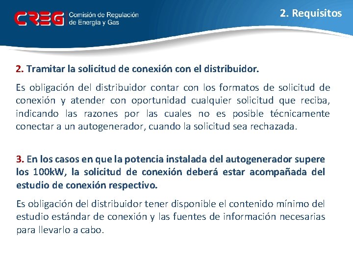 2. Requisitos 2. Tramitar la solicitud de conexión con el distribuidor. Es obligación del