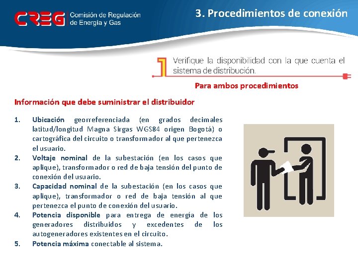 3. Procedimientos de conexión Para ambos procedimientos Información que debe suministrar el distribuidor 1.