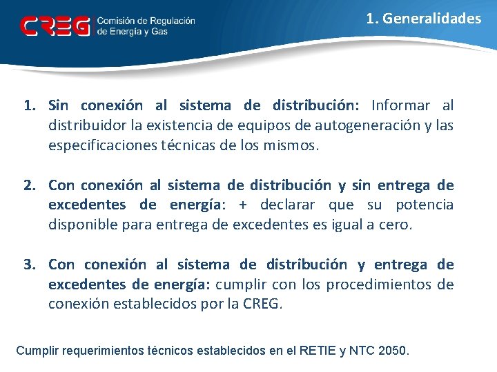 1. Generalidades 1. Sin conexión al sistema de distribución: Informar al distribuidor la existencia