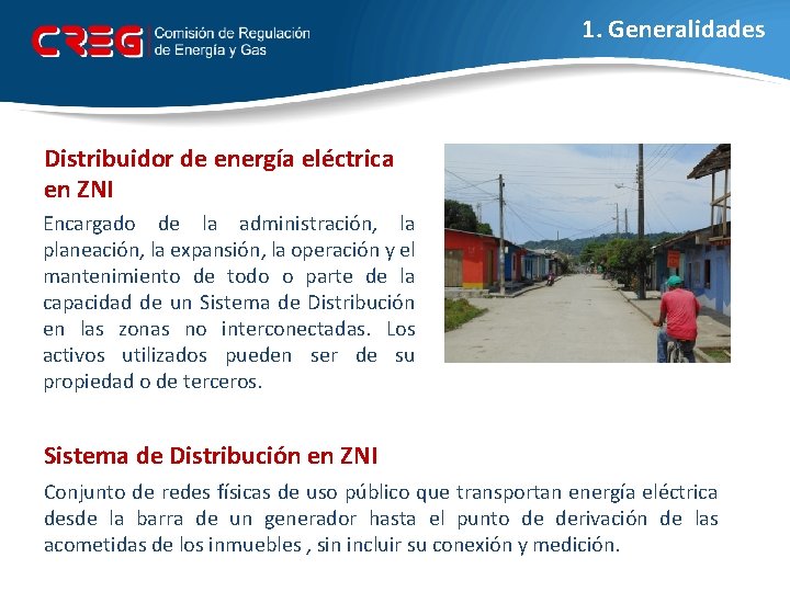 1. Generalidades Distribuidor de energía eléctrica en ZNI Encargado de la administración, la planeación,