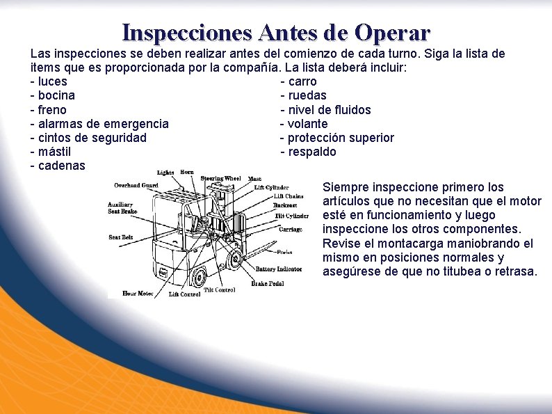 Inspecciones Antes de Operar Las inspecciones se deben realizar antes del comienzo de cada