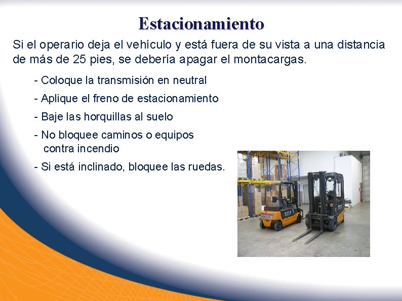 Estacionamiento Si el operario deja el vehículo y está fuera de su vista a