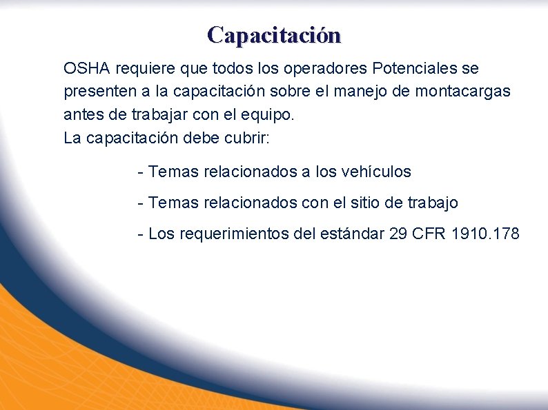 Capacitación OSHA requiere que todos los operadores Potenciales se presenten a la capacitación sobre