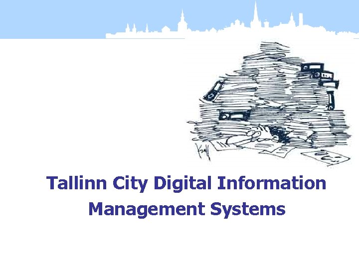 Tallinn City Digital Information Management Systems 