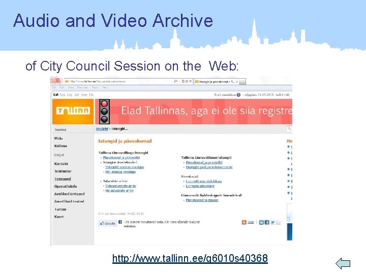 Audio and Video Archive of City Council Session on the Web: http: //www. tallinn.
