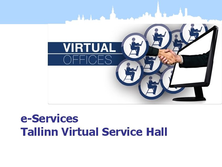 e-Services Tallinn Virtual Service Hall 