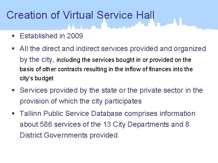 Creation of Virtual Service Hall § Established in 2009 § All the direct and