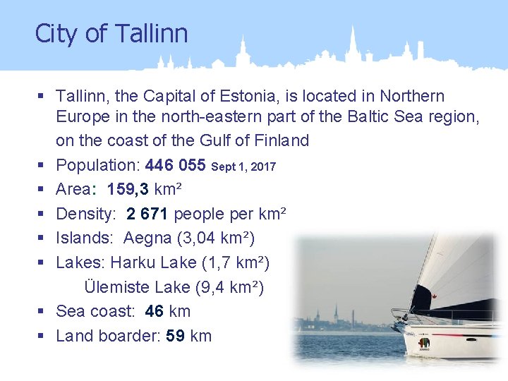 City of Tallinn § Tallinn, the Capital of Estonia, is located in Northern Europe