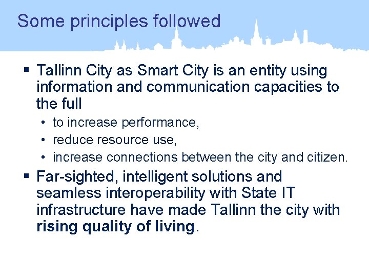Some principles followed § Tallinn City as Smart City is an entity using information