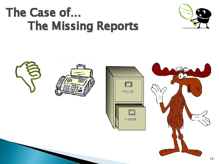 The Case of… The Missing Reports 10 