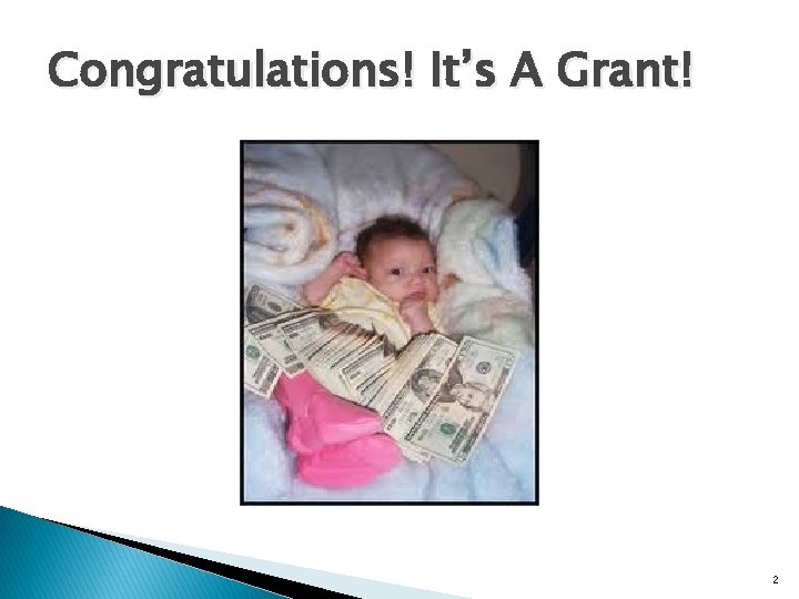 Congratulations! It’s A Grant! 2 