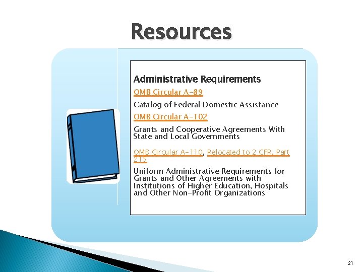 Resources Administrative Requirements OMB Circular A-89 Catalog of Federal Domestic Assistance OMB Circular A-102