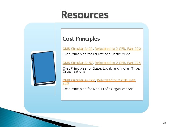 Resources Cost Principles OMB Circular A-21, Relocated to 2 CFR, Part 220 Cost Principles