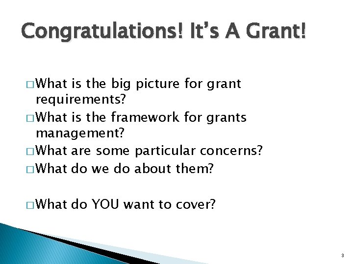 Congratulations! It’s A Grant! � What is the big picture for grant requirements? �