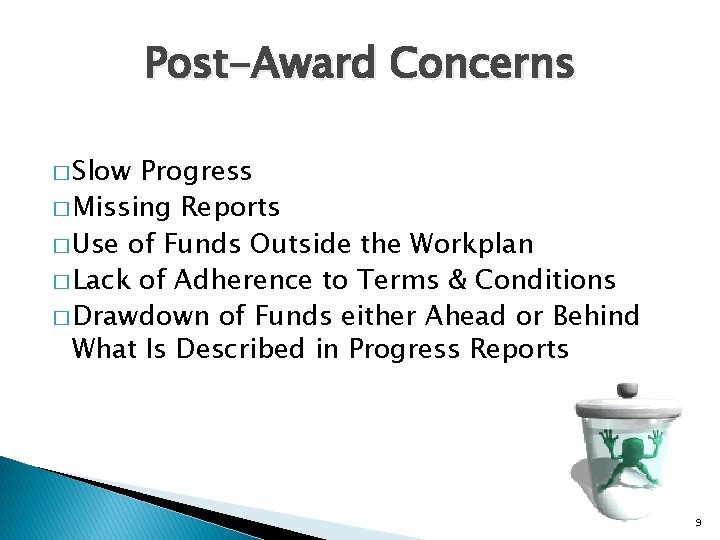 Post-Award Concerns � Slow Progress � Missing Reports � Use of Funds Outside the