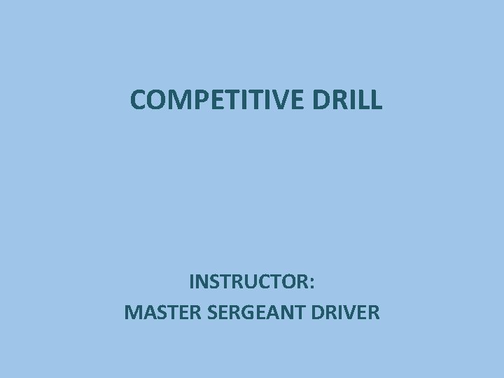 COMPETITIVE DRILL INSTRUCTOR: MASTER SERGEANT DRIVER 