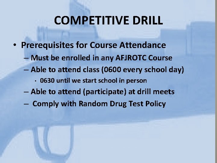 COMPETITIVE DRILL • Prerequisites for Course Attendance – Must be enrolled in any AFJROTC