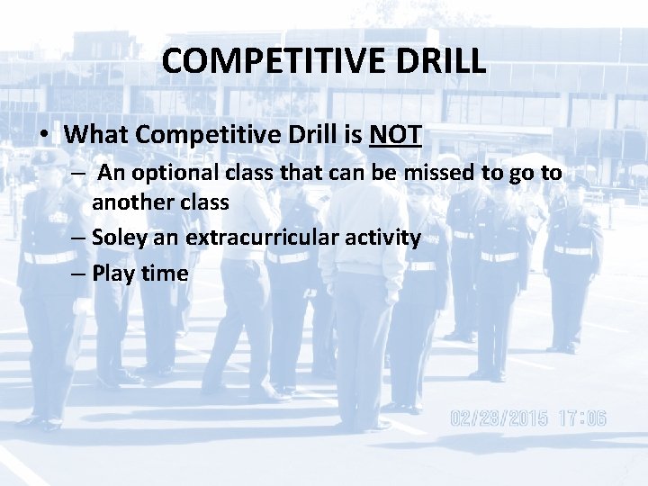 COMPETITIVE DRILL • What Competitive Drill is NOT – An optional class that can