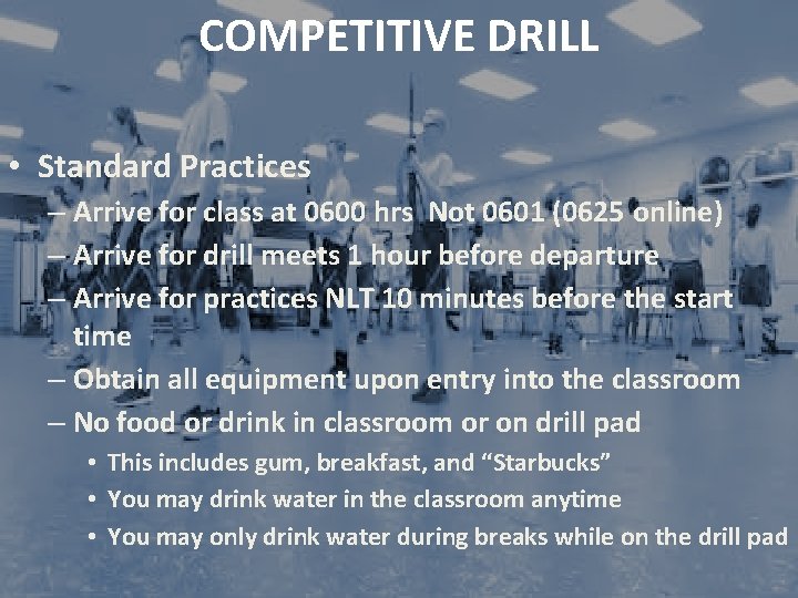 COMPETITIVE DRILL • Standard Practices – Arrive for class at 0600 hrs Not 0601