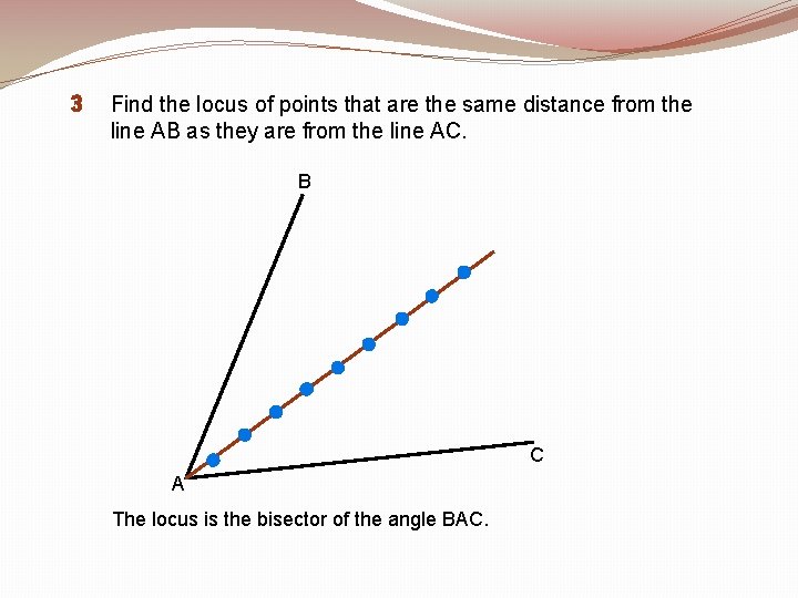 3 Find the locus of points that are the same distance from the line