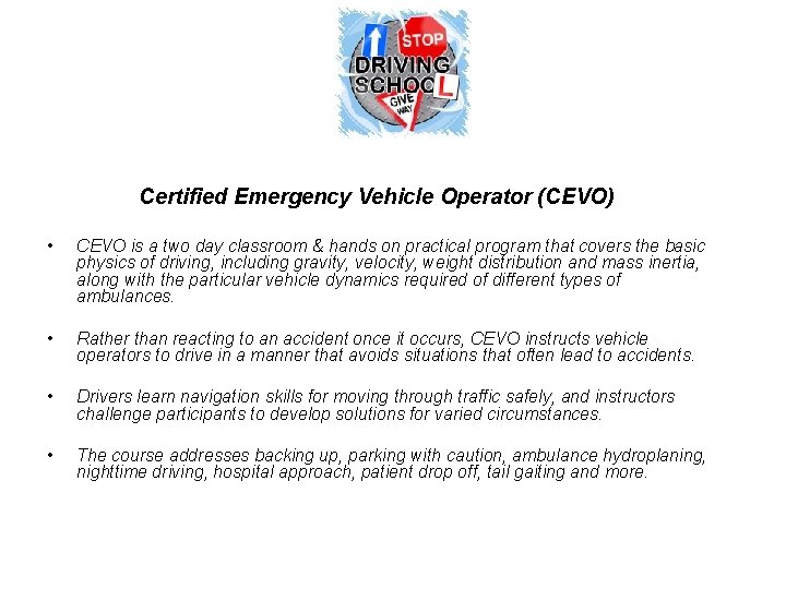 Certified Emergency Vehicle Operator (CEVO) • CEVO is a two day classroom & hands