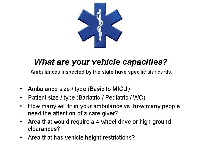 What are your vehicle capacities? Ambulances inspected by the state have specific standards. •