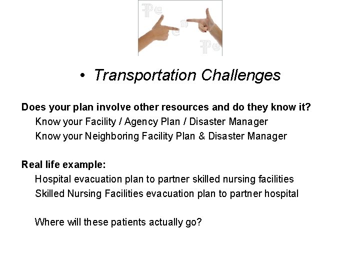  • Transportation Challenges Does your plan involve other resources and do they know