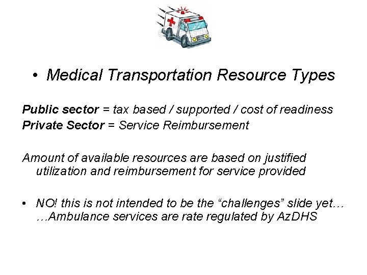  • Medical Transportation Resource Types Public sector = tax based / supported /