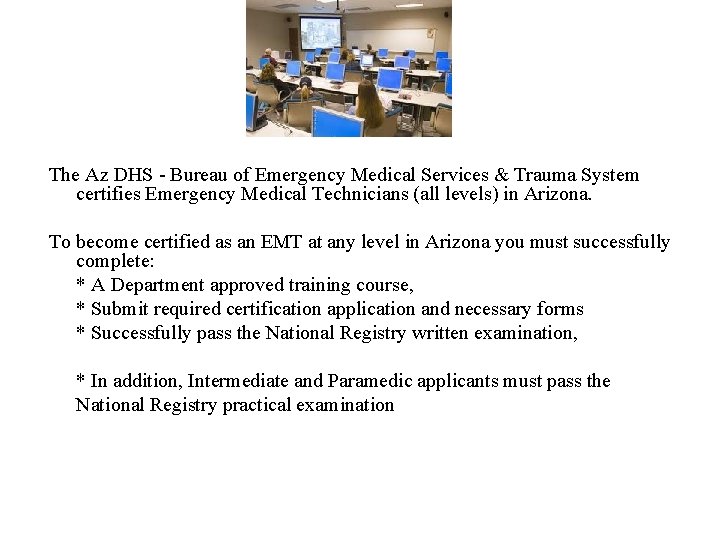 The Az DHS - Bureau of Emergency Medical Services & Trauma System certifies Emergency