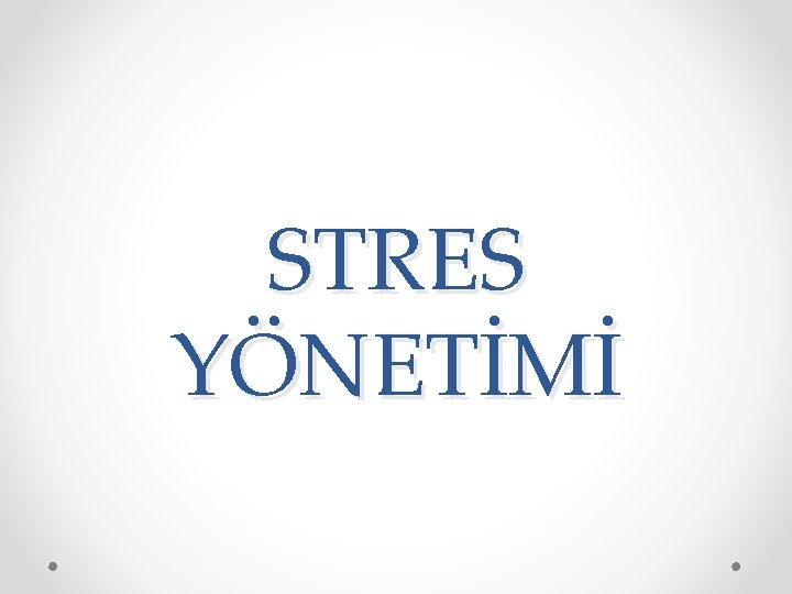 STRES YÖNETİMİ 