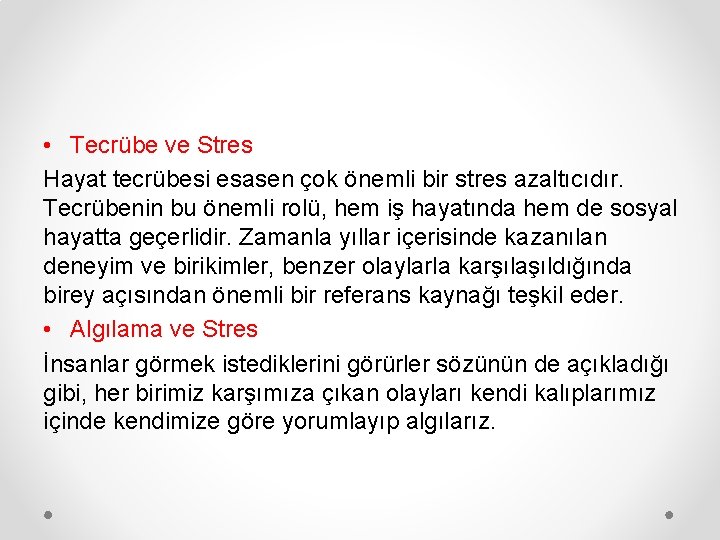  • Tecrübe ve Stres Hayat tecrübesi esasen çok önemli bir stres azaltıcıdır. Tecrübenin
