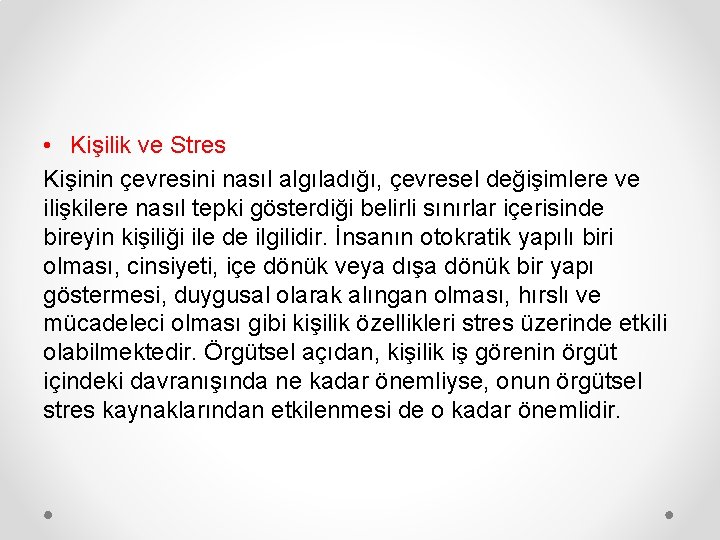  • Kişilik ve Stres Kişinin çevresini nasıl algıladığı, çevresel değişimlere ve ilişkilere nasıl