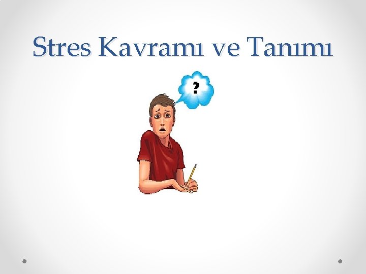 Stres Kavramı ve Tanımı 