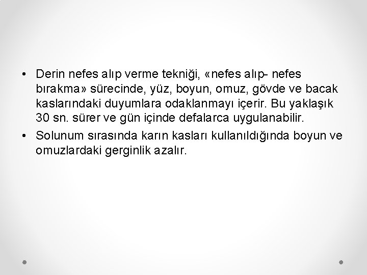  • Derin nefes alıp verme tekniği, «nefes alıp- nefes bırakma» sürecinde, yüz, boyun,