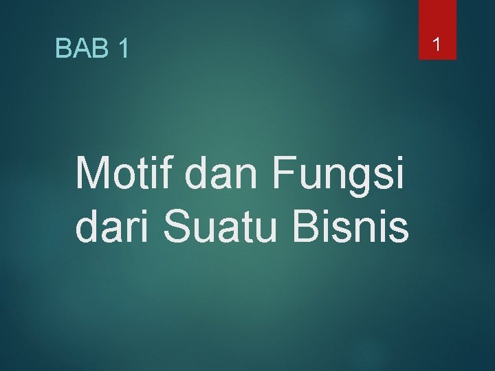 BAB 1 Motif dan Fungsi dari Suatu Bisnis 1 