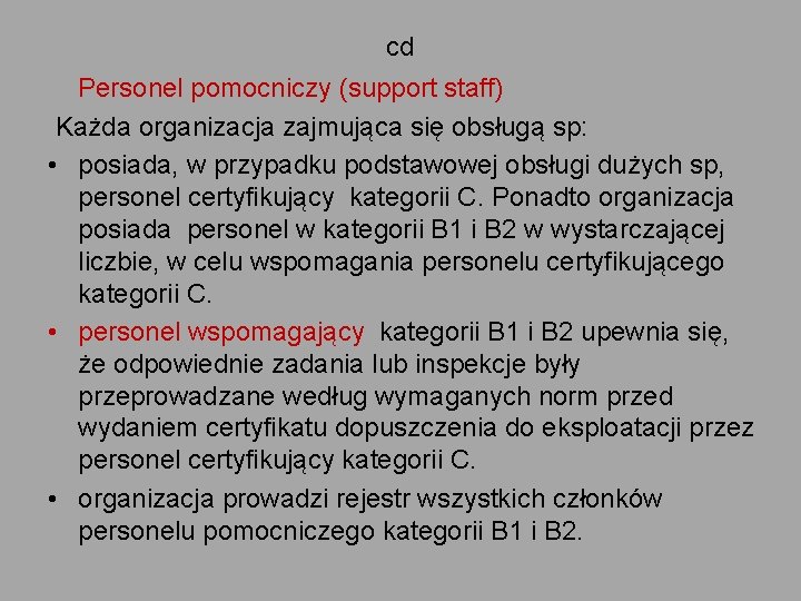 cd Personel pomocniczy (support staff) Każda organizacja zajmująca się obsługą sp: • posiada, w