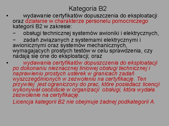 Kategoria B 2 • wydawanie certyfikatów dopuszczenia do eksploatacji oraz działanie w charakterze personelu