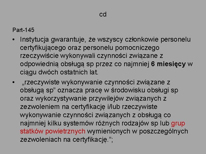 cd Part-145 • Instytucja gwarantuje, że wszyscy członkowie personelu certyfikującego oraz personelu pomocniczego rzeczywiście